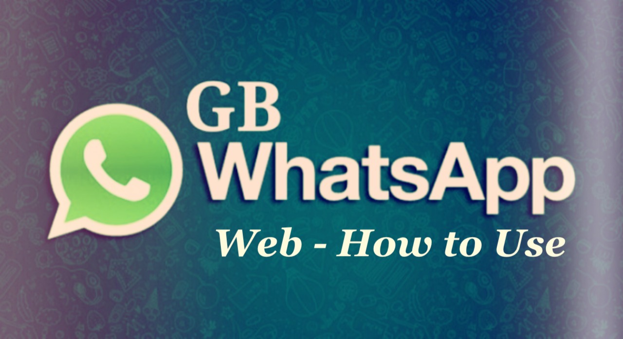 GB Whatsapp Web – How to use GB Messaging App on PC GB Whatsapp Web